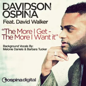 The More I Get - The More I Want by Davidson Ospina