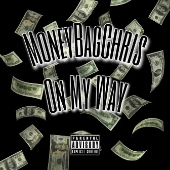 On My Way by MoneyBagChris