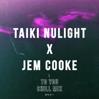 To You (Chill Mix) by Taiki Nulight