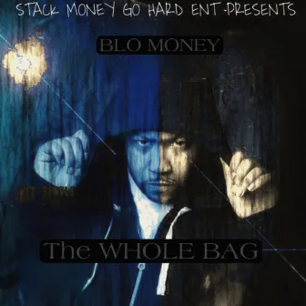 THE WHOLE BAG by Blo-Money