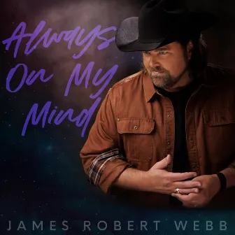 Always On My Mind by James Robert Webb