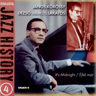 Hungarian Jazz History, Vol. 4: Janos Korossy and Deszo Lakatos: It's Midnight by Janos Korossy