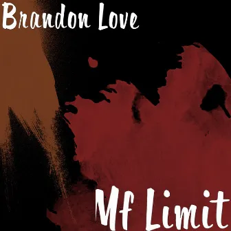 Mf Limit by Brandon Love