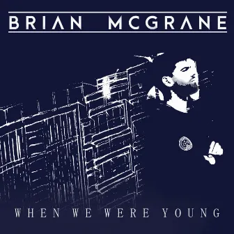 When We Were Young by Brian McGrane