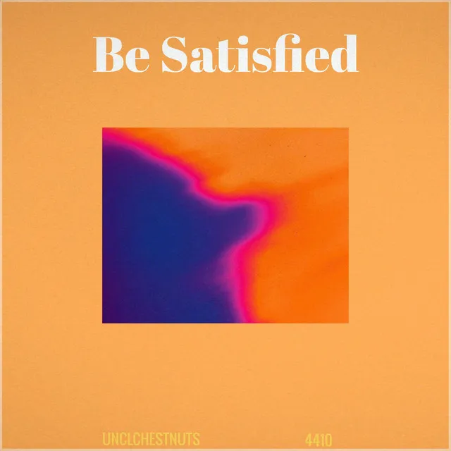 Be Satisfied