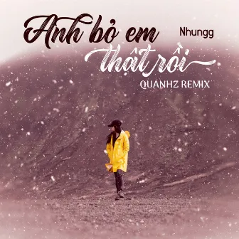 Anh Bỏ Em Thật Rồi (Quanhz) by Quanhz