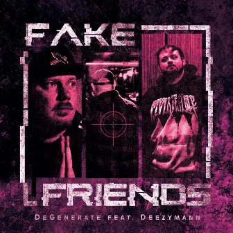 FAKE FRIENDS by DeGenerate