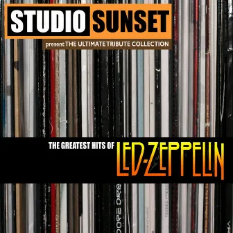 The Greatest Hits Of Led Zeppelin - Tribute by Studio Sunset