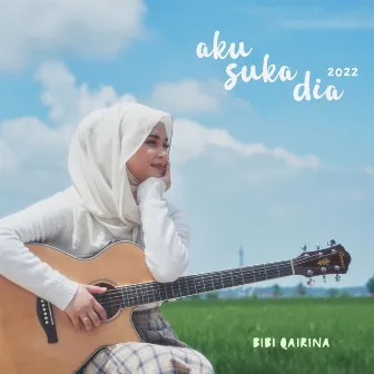 Aku Suka Dia by Bibi Qairina