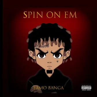 SPIN ON EM by Famo Banga