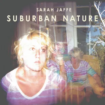 Suburban Nature by Sarah Jaffe