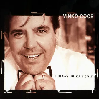 Ljubav Je Ka I Cvit by Vinko Coce