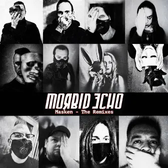 Masken (The Remixes) by Morbid Echo