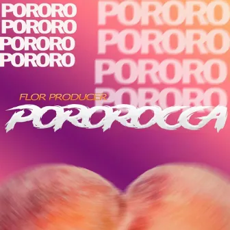 Pororocca by Flor Producer