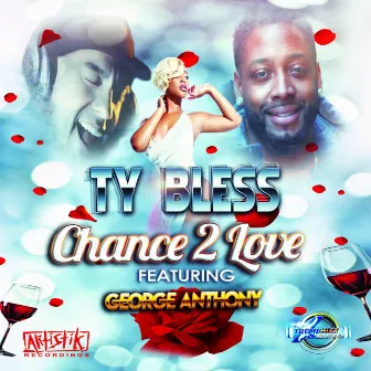 Chance 2 Love You by Ty Bless