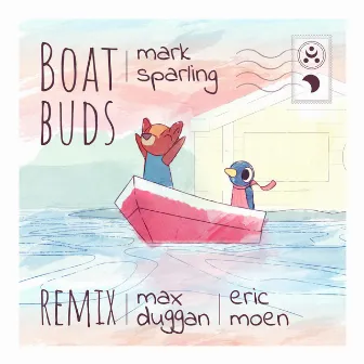 Boat Buds (Max Duggan & Eric Moen Remix) by Eric Moen