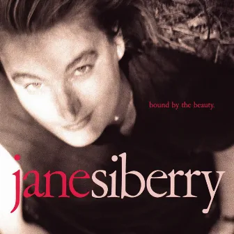 Bound By The Beauty by Jane Siberry