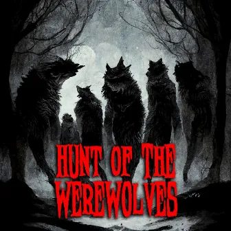 Hunt Of The Werewolves by Monster Mash Halloween