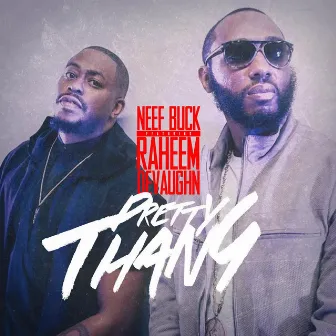 Pretty Thang (feat. Raheem Davaughn) by Neef Buck