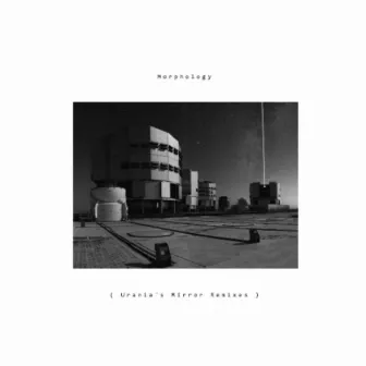 Uranias Mirror Remixes by Morphology