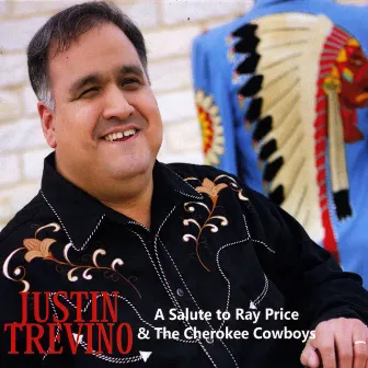 A Salute to Ray Price and the Cherokee Cowboys by Justin Trevino