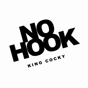 No Hook by KING COCKY