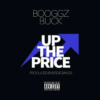 Up the Price by Buck$