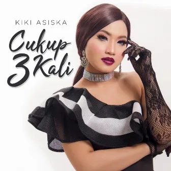 Cukup 3 Kali by Kiki Asiska