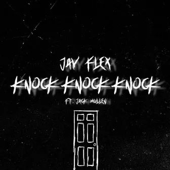 Knock Knock Knock by Jay Flex