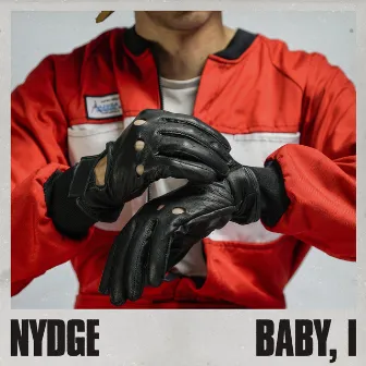 Baby, I by Nydge