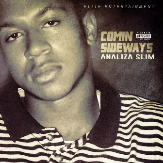 Comin Sideways by Analiza Slim