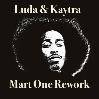 Luda & Kaytra (Mart One Rework) by Mart One