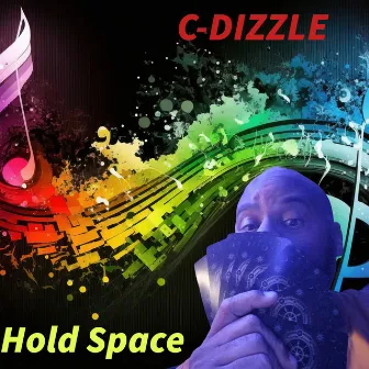 Hold Space by C-Dizzle