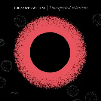 Unexpected Relations by Orcastratum