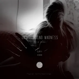 Underground Madness by E la Luna