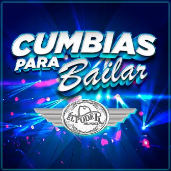 Cumbias Para Bailar by El Poder Del Norte