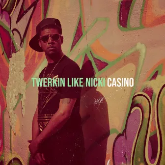 Twerkin Like Nicki by Casino