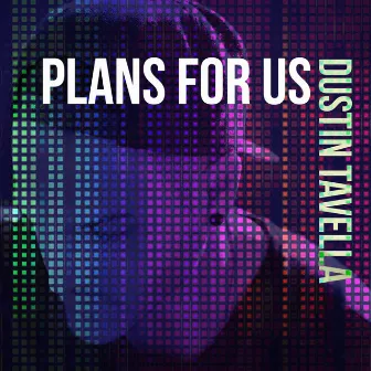 Plans for Us by Dustin Tavella