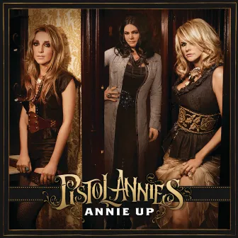 Annie Up by Pistol Annies