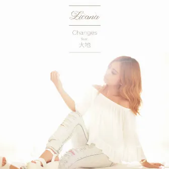 Changes feat. 大地 by Licana