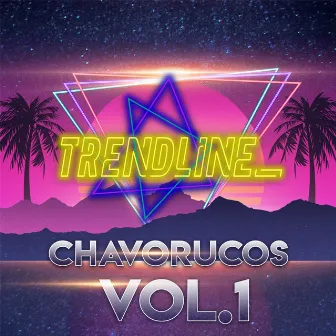 Chavorucos, Vol 1: Obsesión / No Voy en Tren / Muralla Verde / El Amor Coloca / En Algún Lugar by TrendLine