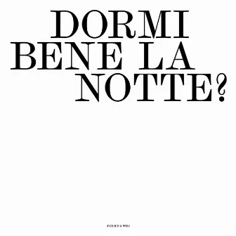 Dormi Bene La Notte? by Ayce Bio