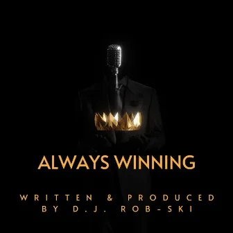 Always Winning by D.J. Rob-Ski