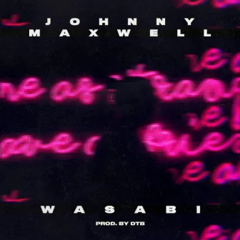 Wasabi by Johnny Maxwell