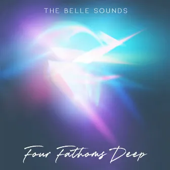 Four Fathoms Deep by The Belle Sounds