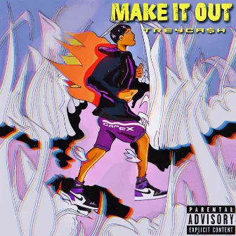 Make It Out by TreyCa$h