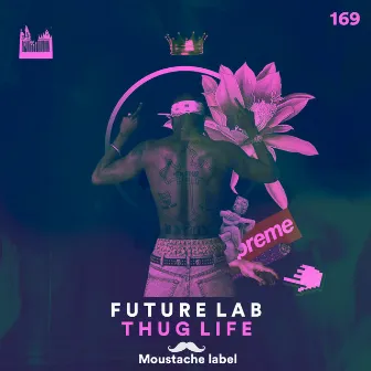 Thug Life by Future Lab