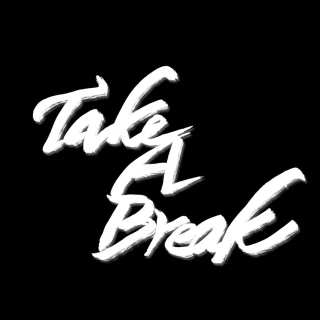 Take A Break