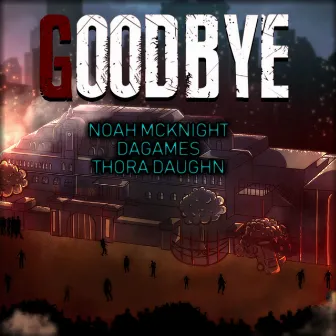 Goodbye by Noah McKnight