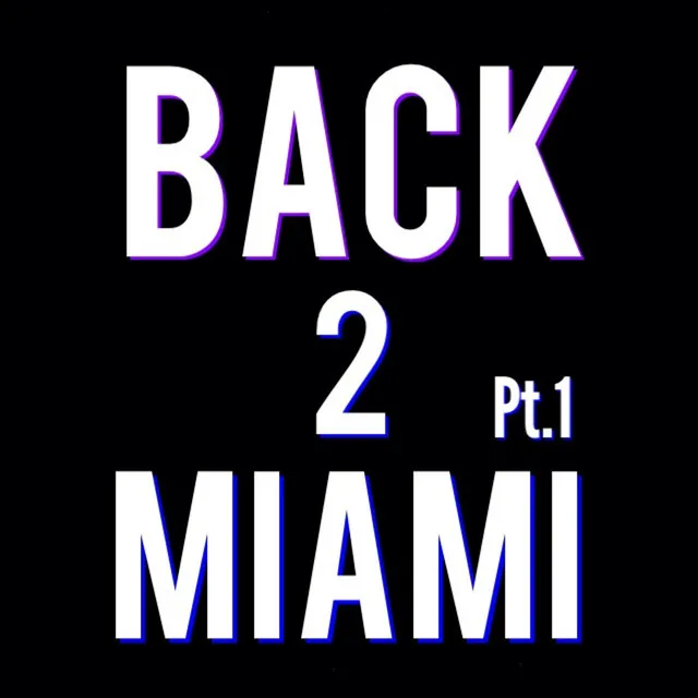 Back 2 Miami, Pt. 1